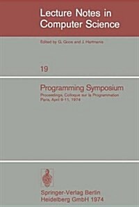 Programming Symposium: Proceedings, Colloque Sur La Programmation, Paris, April 9-11, 1974 (Paperback, 1974)