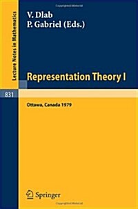 Representation Theory I: Proceedings of the Workshop on the Present Trends in Representation Theory, Ottawa, Carleton University, August 13-18, (Paperback, 1980)