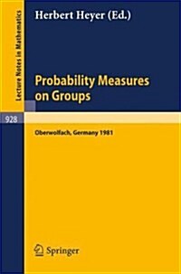 Probability Measures on Groups: Proceedings of the Sixth Conference Held at Oberwolfach, Germany, June 28-July 4, 1981 (Paperback, 1982)