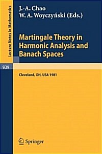 Martingale Theory in Harmonic Analysis and Banach Spaces: Proceedings of the Nsf-Cbms Conference Held at the Cleveland State University, Cleveland, Oh (Paperback, 1982)