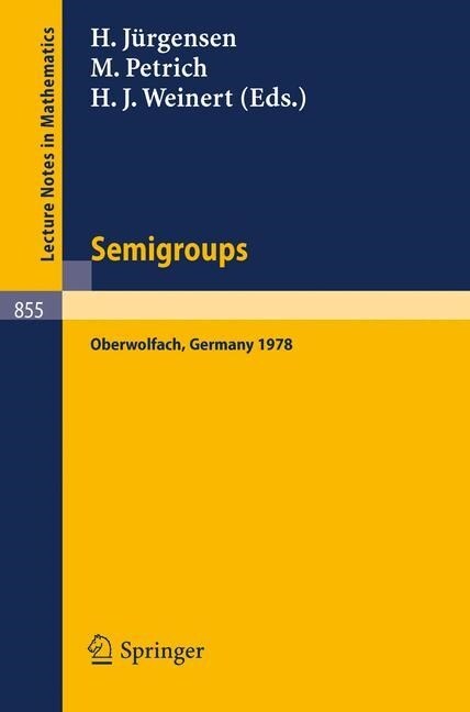 Semigroups: Proceedings of a Conference Held at Oberwolfach, Germany, December 16-21, 1978 (Paperback, 1981)