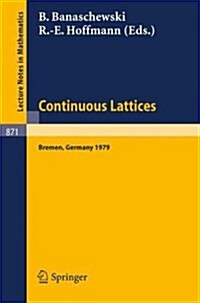 Continuous Lattices: Proceedings of the Conference on Topological and Categorical Aspects of Continuous Lattices (Workshop IV) Held at the (Paperback, 1981)