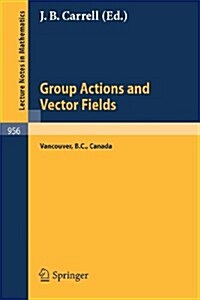 Group Actions and Vector Fields: Proceedings of a Polish-North American Seminar Held at the University of British Columbia, January 15 - February 15, (Paperback, 1982)