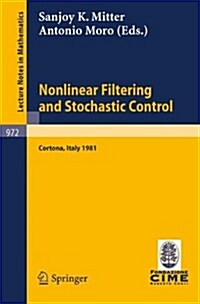 Nonlinear Filtering and Stochastic Control: Proceedings of the 3rd 1981 Session of the Centro Internazionale Matematico Estivo (Cime), Held at Cortona (Paperback, 1982)