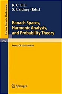 Banach Spaces, Harmonic Analysis, and Probability Theory: Proceedings of the Special Year in Analysis, Held at the University of Connecticut 1980-1981 (Paperback, 1983)