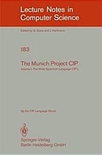 The Munich Project Cip: Volume I: The Wide Spectrum Language Cip-L (Paperback, 1985)