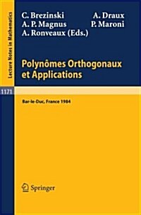 Polynomes Orthogonaux Et Applications: Proceedings of the Laguerre Symposium Held at Bar-Le-Duc, October 15-18, 1984 (Paperback, 1985)