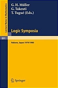 Logic Symposia, Hakone, 1979, 1980: Proceedings of Conferences Held in Hakone, Japan, March 21-24, 1979 and February 4-7, 1980 (Paperback, 1981)