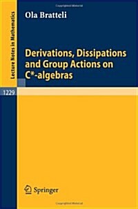 Derivations, Dissipations and Group Actions on C*-Algebras (Paperback, 1986)