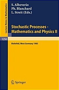 Stochastic Processes - Mathematics and Physics II: Proceedings of the 2nd Bibos Symposium Held in Bielefeld, West Germany, April 15-19, 1985 (Paperback, 1987)