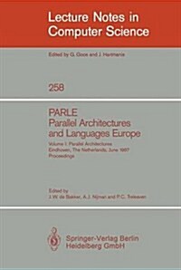 Parle Parallel Architectures and Languages Europe: Vol.1: Parallel Architectures, Eindhoven, the Netherlands, June 15-19, 1987; Proceedings (Paperback, 1987)