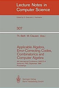 Applicable Algebra, Error-Correcting Codes, Combinatorics and Computer Algebra: 4th International Conference, Aaecc-4, Karlsruhe, Frg, September 23-26 (Paperback, 1988)