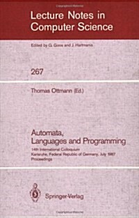 Automata, Languages and Programming: 14th International Colloquium, Karlsruhe, Federal Republic of Germany, July 13-17, 1987. Proceedings (Paperback, 1987)