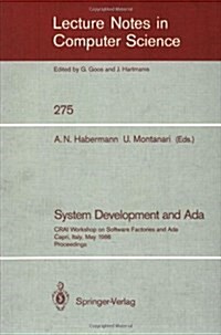System Development and ADA: Crai Workshop on Software Factories and ADA, Capri, Italy, May 26-30, 1986, Proceedings (Paperback, 1987)
