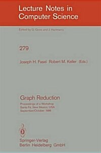 Graph Reduction: Proceedings of a Workshop Santa Fe, New Mexico, USA, September 29 - October 1, 1986 (Paperback, 1987)