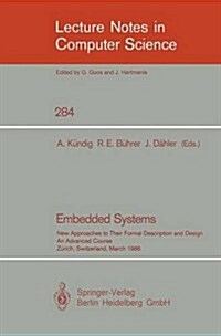 Embedded Systems: New Approaches to Their Formal Description and Design. an Advanced Course, Zurich, Switzerland, March 5-7, 1986 (Paperback, 1987)