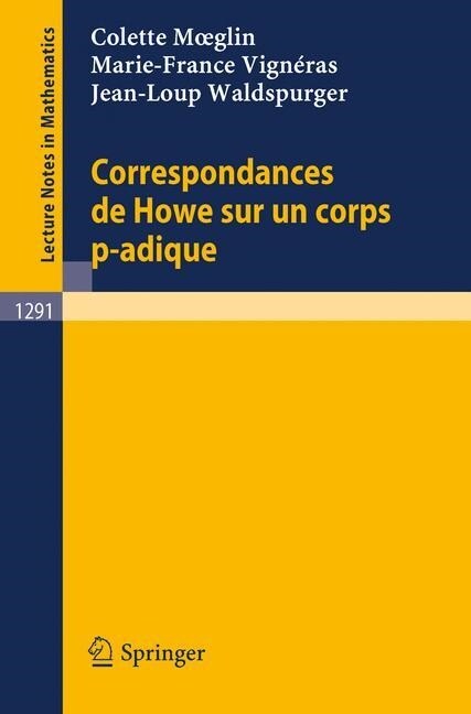 Correspondances de Howe Sur Un Corps P-Adique (Paperback, 1987)