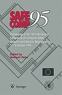 Safe Comp 95: The 14th International Conference on Computer Safety, Reliability and Security, Belgirate, Italy 11-13 October 1995 (Paperback, Edition.)