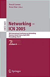 Networking -- Icn 2005: 4th International Conference on Networking, Reunion Island, France, April 17-21, 2005, Proceedings, Part II (Paperback, 2005)