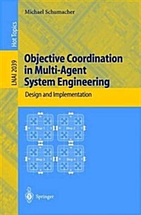 Objective Coordination in Multi-Agent System Engineering: Design and Implementation (Paperback, 2001)