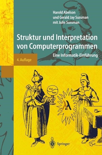 Struktur Und Interpretation Von Computerprogrammen: Eine Informatik-Einf?rung (Paperback, 4)