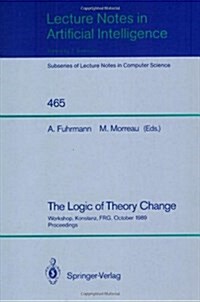 The Logic of Theory Change: Workshop, Konstanz, Frg, October 13-15, 1989, Proceedings (Paperback, 1991)