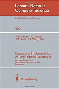Design and Implementation of Large Spatial Databases: First Symposium Ssd 89. Santa Barbara, California, July 17/18, 1989. Proceedings (Paperback, 1990)