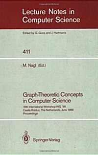 Graph-Theoretic Concepts in Computer Science: 15th International Workshop Wg 89, Castle Rolduc, the Netherlands, June 14-16, 1989, Proceedings (Paperback, 1990)