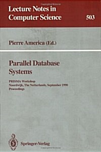 Parallel Database Systems: Prisma Workshop, Noordwijk, the Netherlands, September 24-26, 1990. Proceedings. (Paperback, 1991)