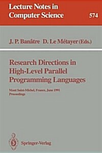 Research Directions in High-Level Parallel Programming Languages: Mont Saint-Michel, France, June 17-19, 1991 Proceedings (Paperback, 1992)