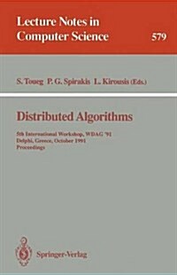 Distributed Algorithms: 5th International Workshop, Wdag 91, Delphi, Greece, October 7-9, 1991. Proceedings (Paperback, 1992)