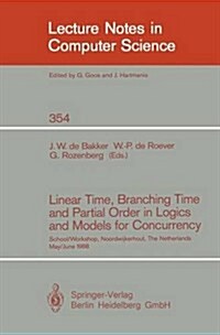 Linear Time, Branching Time and Partial Order in Logics and Models for Concurrency: School/Workshop, Noordwijkerhout, the Netherlands, May 30 - June 3 (Paperback, 1989)