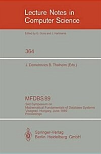 Mfdbs 89: 2nd Symposium on Mathematical Fundamentals of Database Systems, Visegrad, Hungary, June 26-30, 1989. Proceedings (Paperback, 1989)