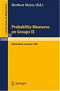 Probability Measures on Groups IX: Proceedings of a Conference Held in Oberwolfach, Frg, January 17-23, 1988 (Paperback, 1989)