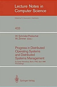 Progress in Distributed Operating Systems and Distributed Systems Management: European Workshop, Berlin, Frg, April 18/19, 1989, Proceedings (Paperback, 1990)