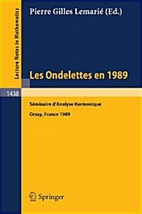Les Ondelettes En 1989: Seminaire dAnalyse Harmonique, Universite de Paris-Sud, Orsay (Paperback, 1990)