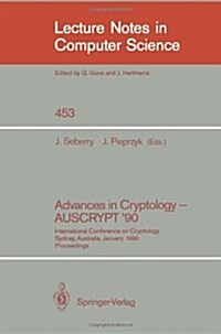 Advances in Cryptology - Auscrypt 90: International Conference on Cryptology Sydney, Australia, January 8-11, 1990 (Paperback, 1990)