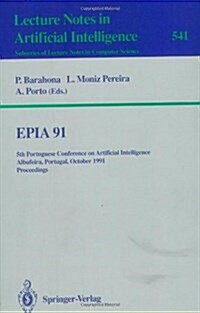 Epia91: 5th Portuguese Conference on Artificial Intelligence, Albufeira, Portugal, October 1-3, 1991. Proceedings (Paperback, 1991)