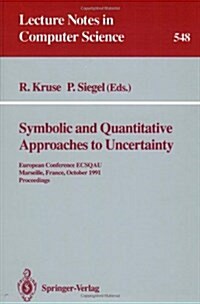 Symbolic and Quantitative Approaches to Uncertainty: European Conference Ecsqau, Marseille, France, October 15-17, 1991. Proceedings (Paperback, 1991)