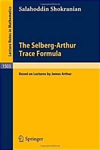 The Selberg-Arthur Trace Formula (Paperback, 1992)