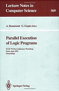 Parallel Execution of Logic Programs: Iclp 91 Pre-Conference Workshop, Paris, June 24, 1991 Proceedings (Paperback, 1991)