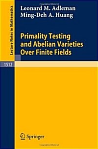 Primality Testing and Abelian Varieties Over Finite Fields (Paperback, 1992)