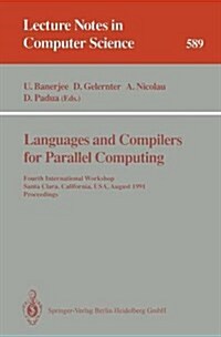 Languages and Compilers for Parallel Computing: Fourth International Workshop, Santa Clara, California, USA, August 7-9, 1991. Proceedings (Paperback, 1992)