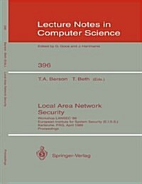 Local Area Network Security: Workshop Lansec 89. European Institute for System Security (E.I.S.S.) Karlsruhe, Frg, April 3-6, 1989. Proceedings (Paperback, 1989)