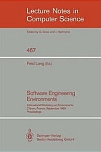 Software Engineering Environments: International Workshop on Environments, Chinon, France, September 18-20, 1989. Proceedings (Paperback, 1990)