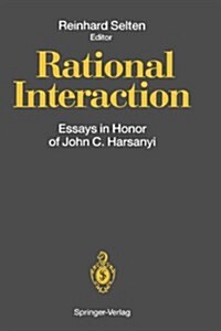Rational Interaction: Essays in Honor of John C. Harsanyi (Hardcover, 1992)