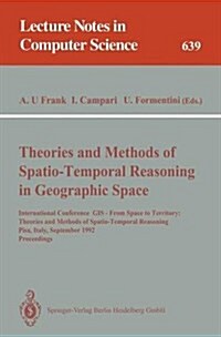 Theories and Methods of Spatio-Temporal Reasoning in Geographic Space: International Conference GIS - From Space to Territory: Theories and Methods of (Paperback, 1992)