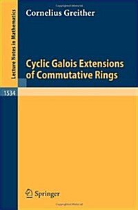 Cyclic Galois Extensions of Commutative Rings (Paperback, 1992)