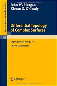 Differential Topology of Complex Surfaces: Elliptic Surfaces with Pg = 1: Smooth Classification (Paperback, 1993)
