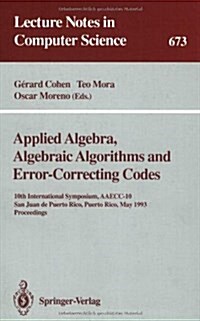 Applied Algebra, Algebraic Algorithms and Error-Correcting Codes: 10th International Symposium, Aaecc-10, San Juan de Puerto Rico, Puerto Rico, May 10 (Paperback, 1993)